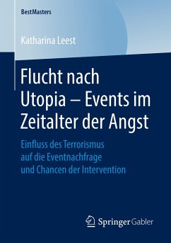 Flucht nach Utopia ¿ Events im Zeitalter der Angst - Leest, Katharina