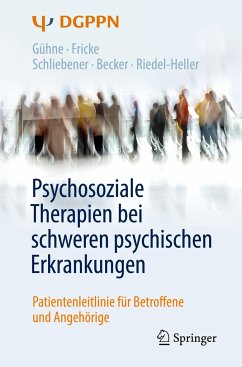 Psychosoziale Therapien bei schweren psychischen Erkrankungen - Gühne, Uta;Fricke, Ruth;Schliebener, Gudrun