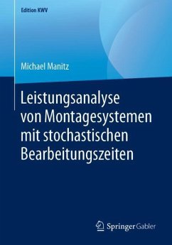 Leistungsanalyse von Montagesystemen mit stochastischen Bearbeitungszeiten - Manitz, Michael