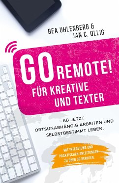 GO REMOTE! Für Kreative und Texter - Uhlenberg, Bea;Ollig, Jan C.