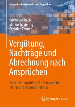 Vergütung, Nachträge und Abrechnung nach Ansprüchen - Saalbach, Birthe;Viering, Markus G.;Zanner, Christian