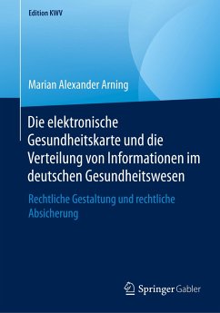 Die elektronische Gesundheitskarte und die Verteilung von Informationen im deutschen Gesundheitswesen - Arning, Marian Alexander