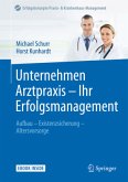 Unternehmen Arztpraxis - Ihr Erfolgsmanagement, m. 1 Buch, m. 1 Beilage