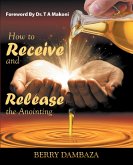 How to Receive and Release the Anointing (eBook, ePUB)