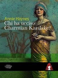 Cover Chi ha ucciso Charmian Karslake?