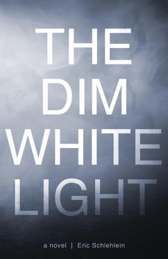 The Dim White Light - Schlehlein, Eric