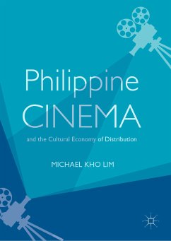 Philippine Cinema and the Cultural Economy of Distribution (eBook, PDF) - Lim, Michael Kho