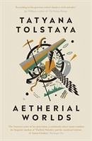 Aetherial Worlds - Tolstaya, Tatyana