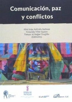 Comunicación, paz y conflictos - Arévalo Salinas, Alex Iván; Griselda Vilar Sastre; Tamer Al Najjar Trujillo