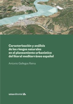 Caracterización y análisis de los riesgos naturales en el planeamiento urbanístico del litoral mediterráneo español - Gallegos Reina, Antonio Jesús