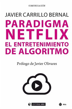 Paradigma Netflix : el entretenimiento de algoritmo - Carrillo Bernal, Javier