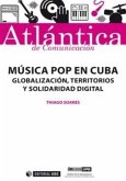 Música pop en Cuba : globalización, territorios y solidaridad digital