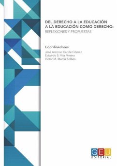 Del derecho a la educación a la educación como derecho : reflexiones y propuestas - Caride, J. A.; Martín Solbes, Víctor M.; Vila Merino, Eduardo S.