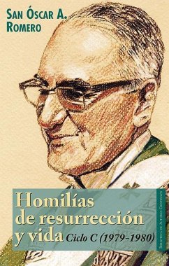 Homilías de resurrección y vida : ciclo C (1979-1980) - Óscar Arnulfo Romero, Santo