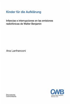 Kinder für die Aufklärung : infancias e interrupciones en las emisiones radiofónicas de Walter Benjamin - Lanfranconi, Ana