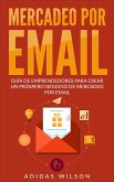 Mercadeo Por Email Guia De Emprendedores Para Crear Un Prospero Negocio De Mercadeo Por Email (eBook, ePUB)