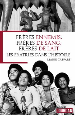 Frères ennemis, frères de sang, frères de lait (eBook, ePUB) - Cappart, Marie