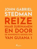 Reize naar Surinamen en door de binnenste gedeelten van Guiana 1 (eBook, ePUB)