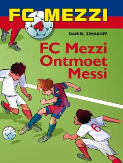 FC Mezzi 4 - FC Mezzi ontmoet Messi (eBook, ePUB) - Zimakoff, Daniel