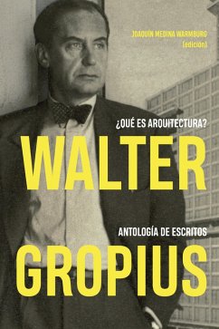 Walter Gropius ¿Qué es arquitectura? (eBook, ePUB) - Medina Warmburg, Joaquín