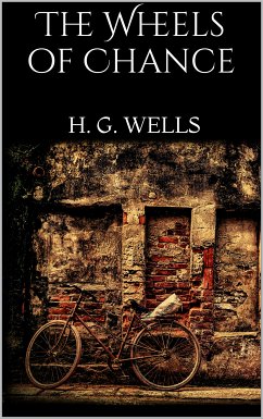 The Wheels of Chance (eBook, ePUB) - Wells, H. G.