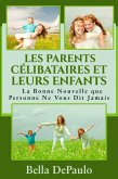 Les Parents Celibataires et Leurs Enfants : La Bonne Nouvelle que Personne Ne Vous Dit Jamais (eBook, ePUB)