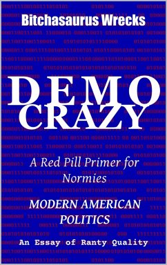 Cover DemoCrazy Modern American Politics An Essay of Ranty Quality (eBook, ePUB)