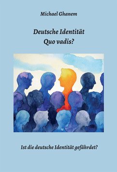 Deutsche Identität - Quo vadis? (eBook, ePUB) - Ghanem, Michael