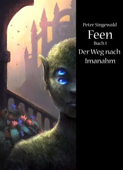 Feen Buch 1: Der Weg nach Imanahm (eBook, ePUB) - Singewald, Peter