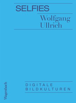 Selfies (eBook, ePUB) - Ullrich, Wolfgang