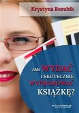 Jak wydać i skutecznie wypromować książkę (eBook, ePUB)