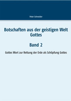 Botschaften aus der geistigen Welt Gottes (eBook, ePUB) - Schneider, Peter