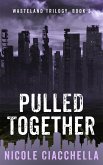 Pulled Together (Wasteland, #3) (eBook, ePUB)