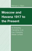 Moscow and Havana 1917 to the Present (eBook, ePUB) Moscow and Havana 1917 to the Present (eBook, ePUB)