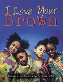 I Love Your Brown (eBook, ePUB)