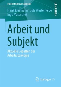 Arbeit und Subjekt - Kleemann, Frank;Westerheide, Jule;Matuschek, Ingo