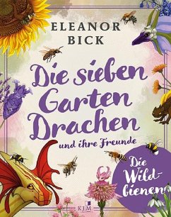 Die sieben Gartendrachen und ihre Freunde - Bick, Eleanor