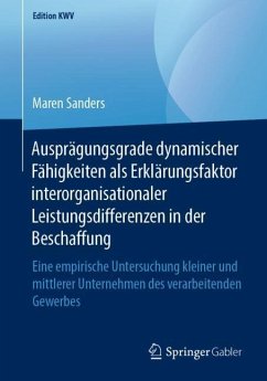 Ausprägungsgrade dynamischer Fähigkeiten als Erklärungsfaktor interorganisationaler Leistungsdifferenzen in der Beschaffung - Sanders, Maren