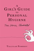 A Girl's Guide to Personal Hygiene (eBook, ePUB)