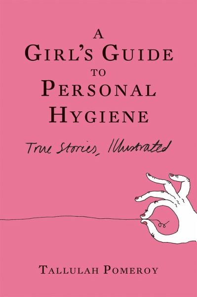 A Girl's Guide to Personal Hygiene (eBook, ePUB) A Girl's Guide to Personal Hygiene (eBook, ePUB)