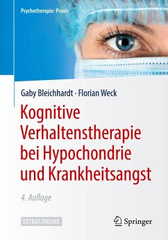 Kognitive Verhaltenstherapie bei Hypochondrie und Krankheitsangst - Bleichhardt, Gaby;Weck, Florian