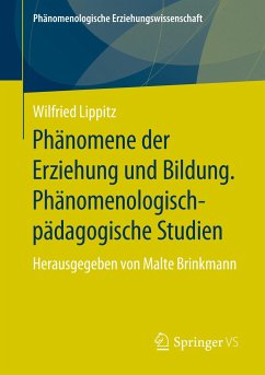 Phänomene der Erziehung und Bildung. Phänomenologisch-pädagogische Studien - Lippitz, Wilfried