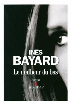 Le Malheur Du Bas - Bayard, Inès