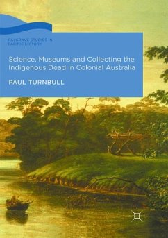 Science, Museums and Collecting the Indigenous Dead in Colonial Australia - Turnbull, Paul