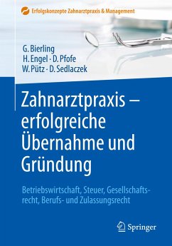 Zahnarztpraxis - erfolgreiche Übernahme und Gründung - Pfofe, Daniel;Bierling, Götz;Engel, Harald