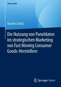 Die Nutzung von Paneldaten im strategischen Marketing von Fast Moving Consumer Goods-Herstellern - Schütz, Karsten