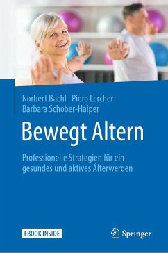 Bewegt Altern - Bachl, Norbert;Lercher, Piero;Schober-Halper, Barbara