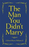 The Man You Didn't Marry (eBook, ePUB)