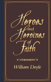 Heroes and Heroines of Faith (eBook, ePUB) Heroes and Heroines of Faith (eBook, ePUB)
