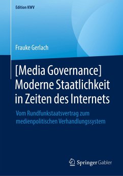 [Media Governance] Moderne Staatlichkeit in Zeiten des Internets - Gerlach, Frauke